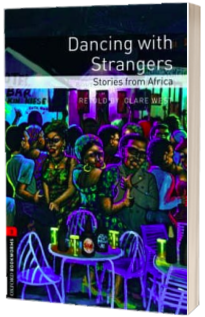 Oxford Bookworms Library: Level 3:: Dancing with Strangers: Stories from Africa : Level 3: 1000-Word Vocabulary