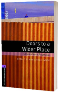 Oxford Bookworms Library Level 4. Doors to a Wider Place. Stories from Australia