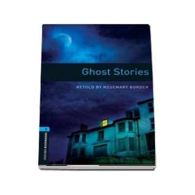 Oxford Bookworms Library. Level 5. Ghost Stories