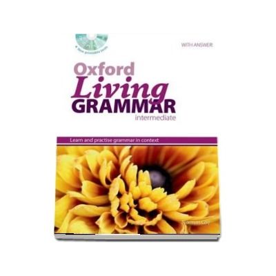 Oxford Living Grammar Intermediate. Students Book Pack. Learn and practise grammar in everyday contexts