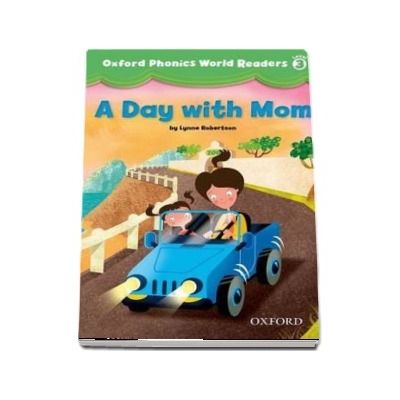 Oxford Phonics World Readers: Level 3: A Day with Mom