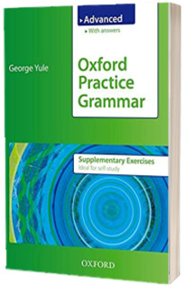 Oxford Practice Grammar Advanced Supplementary Exercises. The right balance of English grammar explanation and practice for your language level
