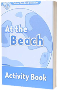 Oxford Read and Discover: Level 1: At the Beach Activity Book