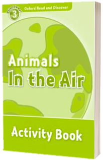 Oxford Read and Discover: Level 3: Animals in the Air Activity Book