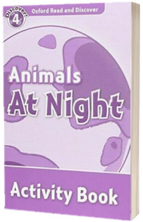 Oxford Read and Discover Level 4. Animals at Night Activity Book