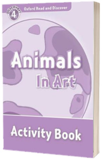Oxford Read and Discover Level 4. Animals in Art Activity Book