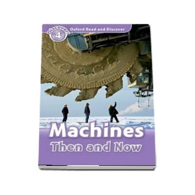 Oxford Read and Discover Level 4. Machines Then and Now. Book
