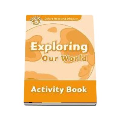 Oxford Read and Discover, Level 5. Exploring Our World Activity Book