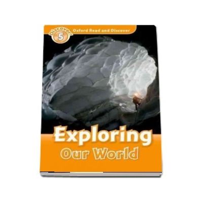 Oxford Read and Discover Level 5. Exploring Our World