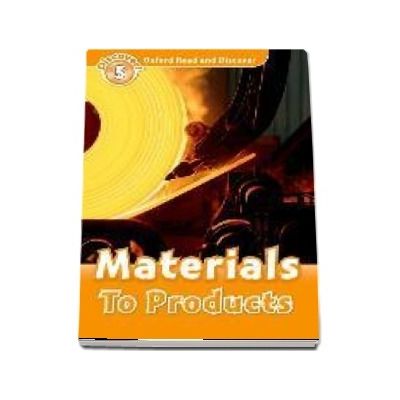 Oxford Read and Discover Level 5. Materials To Products. Book