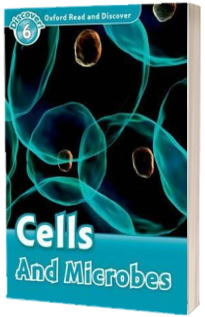 Oxford Read and Discover Level 6. Cells and Microbes