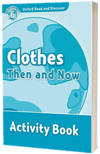 Oxford Read and Discover: Level 6: Clothes Then and Now Activity Book