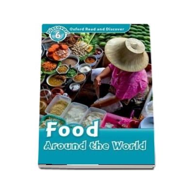 Oxford Read and Discover, Level 6. Food Around the World