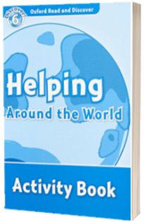 Oxford Read and Discover Level 6. Helping Around the World Activity Book