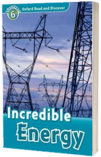 Oxford Read and Discover Level 6. Incredible Energy