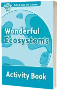 Oxford Read and Discover Level 6. Wonderful Ecosystems Activity Book