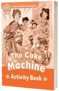 Oxford Read and Imagine. Beginner. The Cake Machine activity book