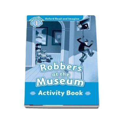 Oxford Read and Imagine Level 1. Robbers at the Museum activity book