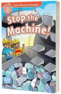 Oxford Read and Imagine. Level 2. Stop the Machine!