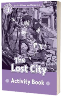 Oxford Read and Imagine. Level 4. The Lost City activity book