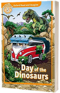 Oxford Read and Imagine Level 5. Day of the Dinosaurs