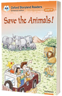 Oxford Storyland Readers Level 10. Save the Animals!