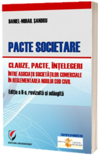 Pacte societare. Clauze, pacte, intelegeri intre asociatii societatilor comerciale in reglementarea Noului Cod Civil