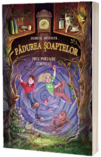 Padurea Soaptelor. Prin portalul timpului (vol. 3)
