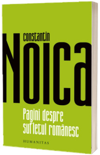Pagini despre sufletul romanesc Pagini despre sufletul romanesc