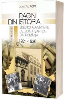 Pagini din istoria Bisericii Adventiste din Romania (vol. II)
