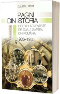Pagini din istoria Bisericii Adventiste din Romania (vol. III)