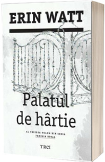 Palatul de hartie - Erin Watt (Al treilea volum din seria Familia Royal)