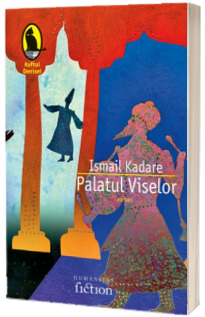 Palatul viselor - Ismail Kadare