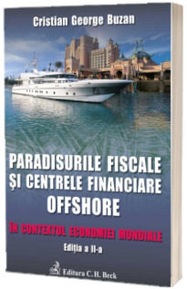 Paradisurile fiscale si centrele financiare offshore. In contextul economiei mondiale, editia a II-a