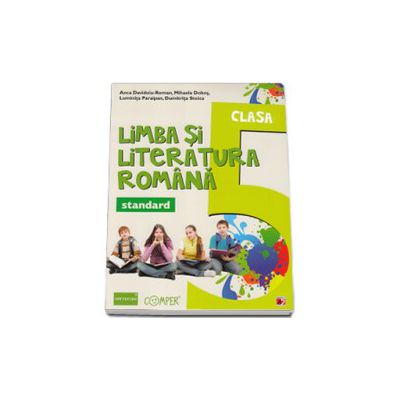 Limba si literatura romana, pentru clasa a V-a. Standard (Colectia, foarte bine!) - Editia a II-a