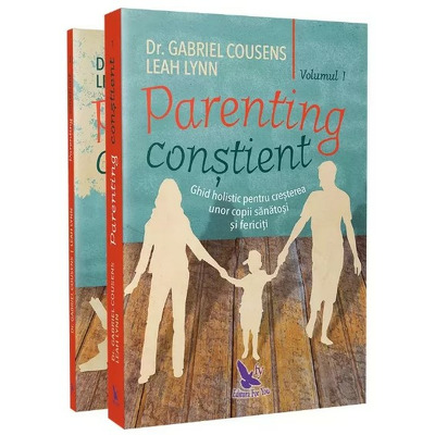 Parenting constient. Ghid holistic pentru cresterea unor copii sanatosi si fericiti - Gabriel Cousens (2 volume)