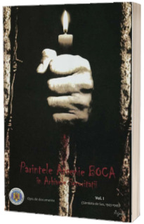 Parintele Arsenie Boca in Arhivele Securitatii Parintele Arsenie Boca in Arhivele Securitatii