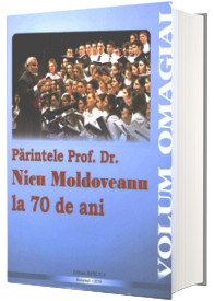 Parintele Prof. Dr. Nicu Moldoveanu la 70 de ani, volum omagial
