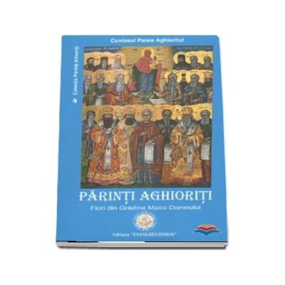 Parinti aghioriti. Flori din gradina Maicii Domnului