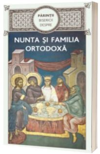 Parintii Bisericii despre nunta si familia ortodoxa