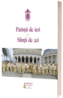 Parintii de ieri, Sfintii de azi Parintii de ieri, Sfintii de azi