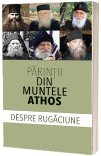 Parintii din Muntele Athos despre rugaciune