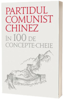 Partidul comunist chinez in 100 de concepte cheie