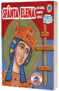 Pateric pentru cei mici. Sf. Elena si aflarea Sf. Cruci