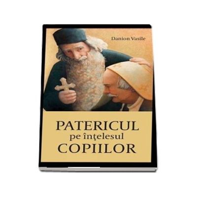 Patericul pe intelesul copiilor - Vasile Danion