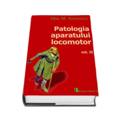 Patologia aparatului locomotor, volumul II