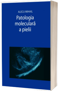 Patologia moleculara a pielii - Mihail Alecu