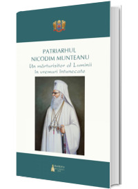 Patriarhul Nicodim Munteanu: un marturisitor al Luminii in vremuri intunecate
