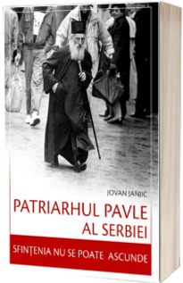 Patriarhul Pavle al Serbiei. Sfintenia nu se poate ascunde