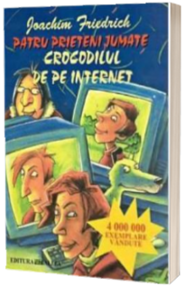 Patru prieteni jumate. Crocodilul de pe Internet (2)